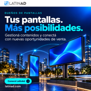 LatinAd para dueños de pantallas: gestioná contenidos y conectá con nuevas oportunidades de venta. latinad.com